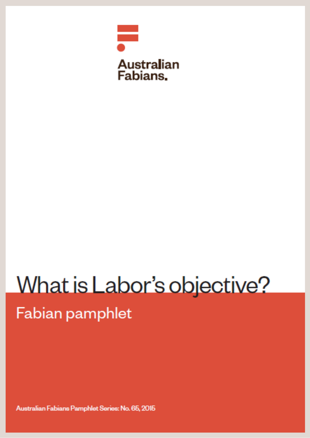 Fabian Phamplet 65: What is Labor’s objective?