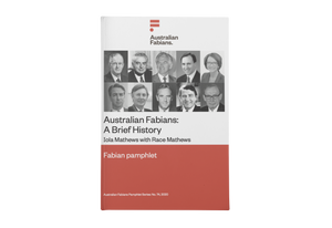Fabian Pamphlet 74: Australian Fabians: A Brief History