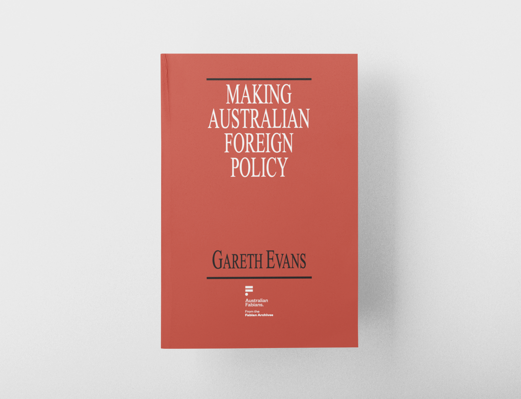Fabian Pamphlet 50: Making Australian Foreign Policy